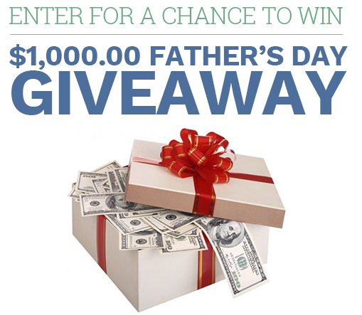 $1,000 for Father's Day, Enter Now
