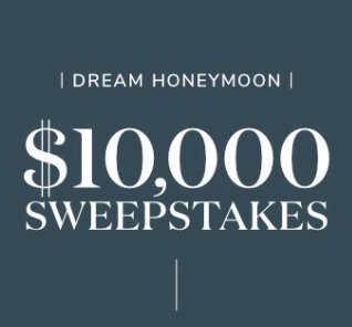 $10,000 Dream Honeymoon Sweepstakes