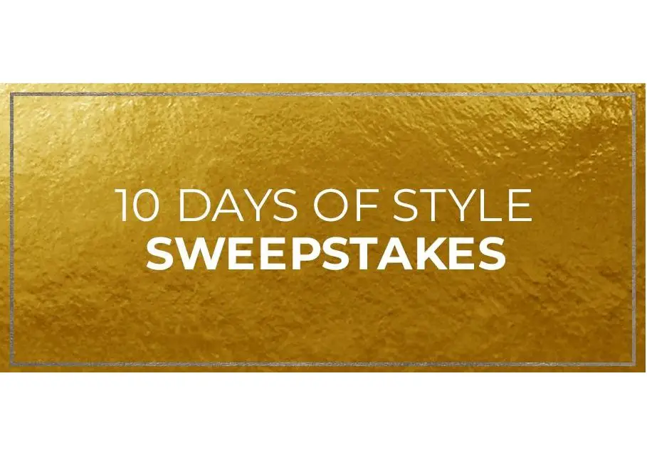 10 Days of Style Sweepstakes - Win the Featured Fashionable Daily Prizes!