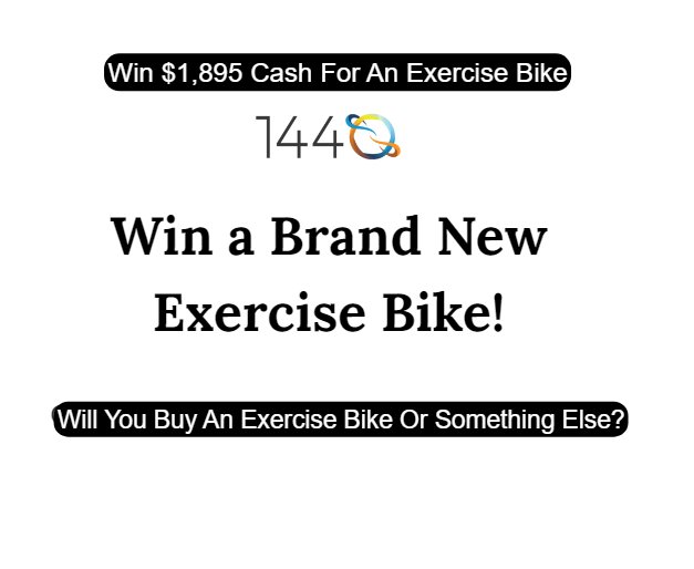 1440 Media Exercise Bike Giveaway - Win $1,895 Cash For An Exercise Bike