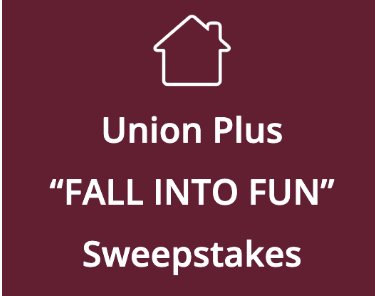 $15,000 Union Plus Fall Into Fun Sweepstakes