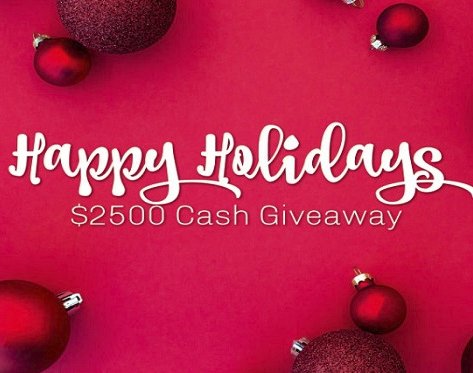 $2,500 Happy Holidays Cash Giveaway
