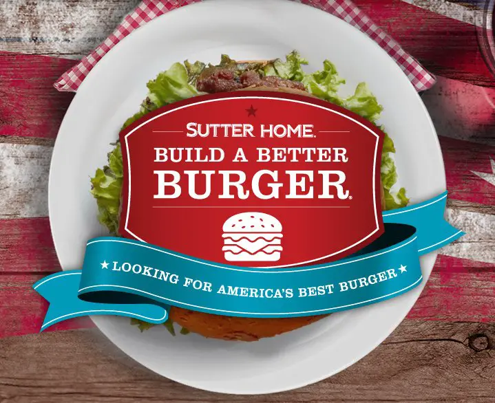 $25,000 CASH! Sutter Home Build a Better Burger Recipe Contest! Go Now!