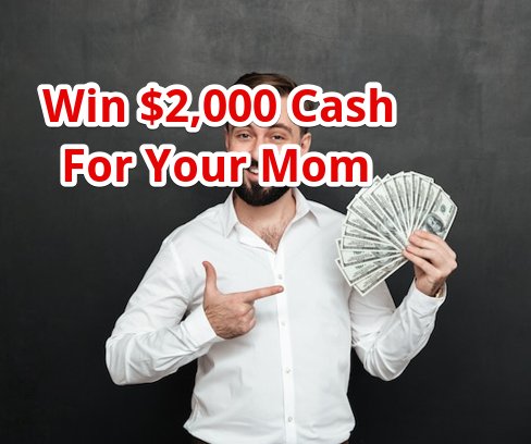 352today's Mother's Day Pay Day Contest – Win $2,000 Cash For Your Mom