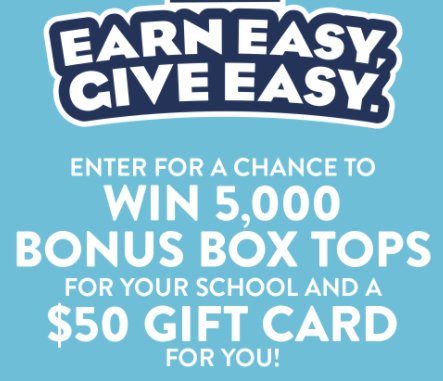 $55,000 Box Tops For Education Earn Easy, Give Easy Sweepstakes