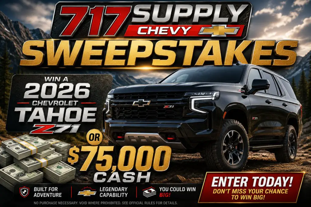 717 Supply Chevy Car Sweepstakes – Win A 2026 Chevrolet Tahoe Z71 Or $75,000 Cash