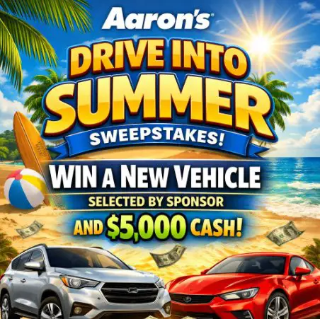Aaron's “Drive Into Summer” Sweepstakes – Win A New Vehicle Selected By Sponsor And $5,000 Cash