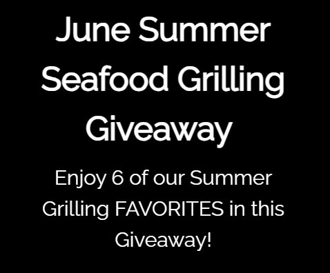 Alaskan Seafood Guys “Summer Seafood Grilling” Sweepstakes - Over $600 Worth of Seafood Up For Grabs