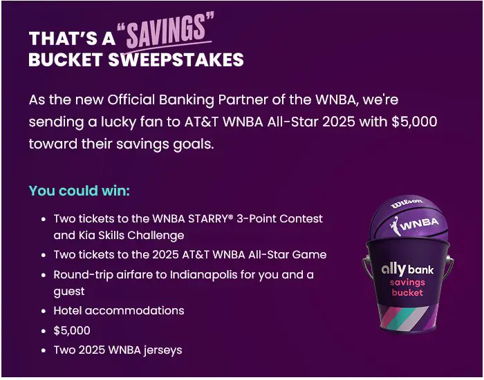 Ally That’s A “Savings” Bucket Sweepstakes - Win A Trip For 2 To The 2025 WNBA All-Star Game & More
