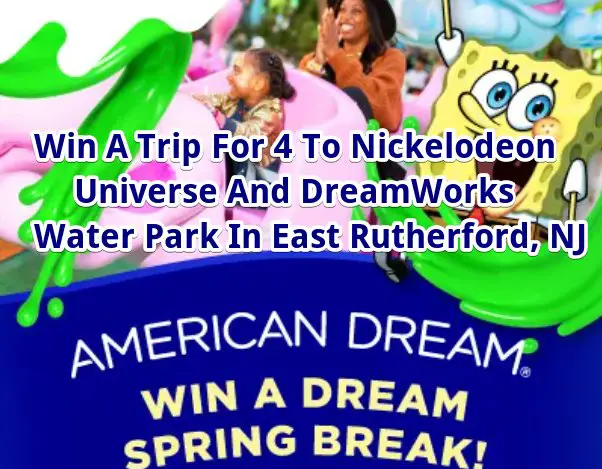 American Dream Spring Break Sweepstakes – Win A Trip For 4 To Nickelodeon Universe And DreamWorks Water Park In East Rutherford, NJ