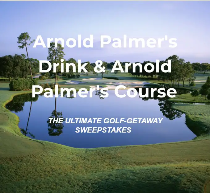 Arnold Palmer's Drink & Arnold Palmer's Course: The Ultimate Golf-Getaway Sweepstakes