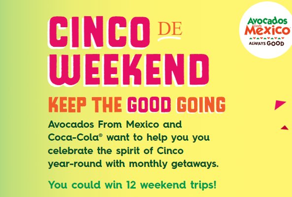 Avocados from Mexico Cinco de Weekend Sweepstakes - Win $30,000 Cash For 12 Weekend Getaways
