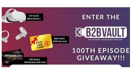 B2B Vault: The Payment Technology Podcast 100th Episode Giveaway - Win Meta Quest 2 or Gift Cards