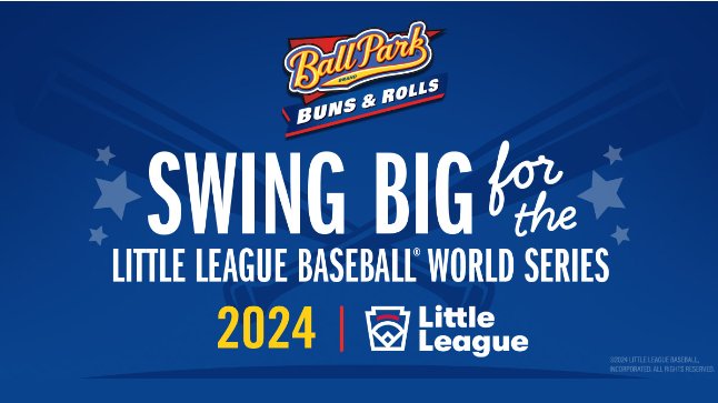 Ball Park Buns’ Swing Big For The Little League Baseball World Series Contest – Win A Trip To The 2024 Little League Baseball World Series