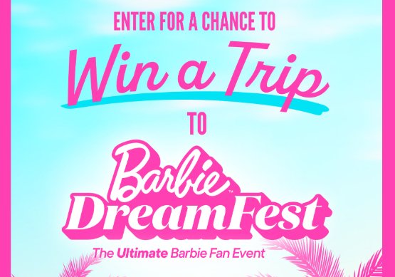 Barbie Dream Fest Sweepstakes - Win a $10,000 trip for 4 to the Barbie Dream Fest in Fort Lauderdale