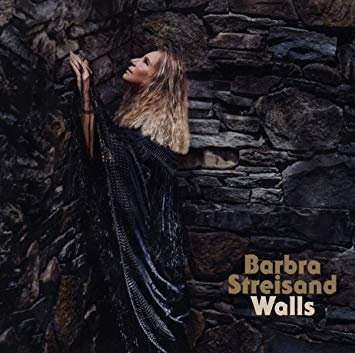 Barbra Streisand's "Walls."