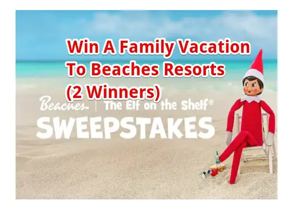 Beaches The Elf On The Shelf Christmas Family Vacation Giveaway – Win A Family Vacation To Beaches Resorts (2 Winners)
