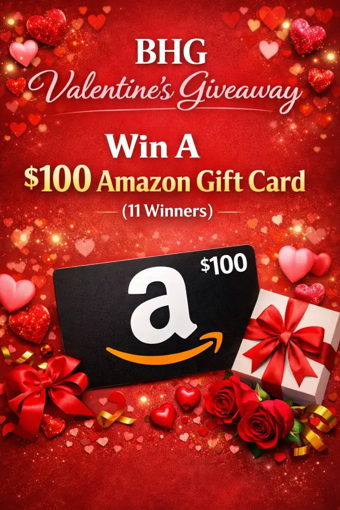 BHG Valentine’s Giveaway - Win A $100 Amazon Gift Card (11 Winners)