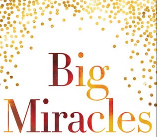 Big Miracles: The 11 Spiritual Rules for Ultimate Success