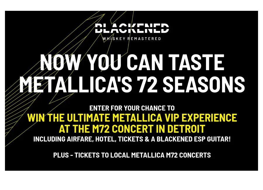 Blackened Whiskey M72 Concert Experience Sweepstakes - Win A Trip For Two To Watch Metallica Live And More