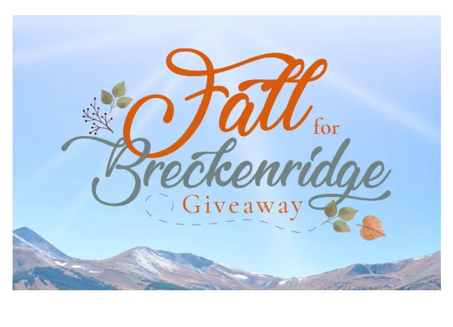 Breckenridge Grand Vacations Fall For Breckenridge 2023 - Win A 7 Night Getaway To Breckenridge, Colorado