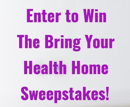 Bring Your Health Home Sweepstakes