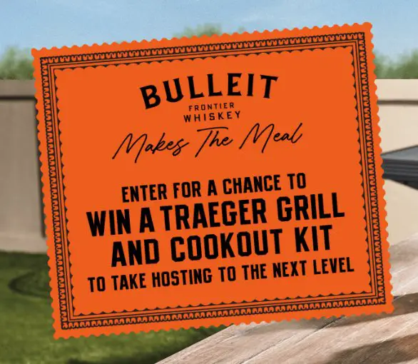 Bulleit “Make The Meal” Sweepstakes - Win a Traeger Grill and a Cookout kit