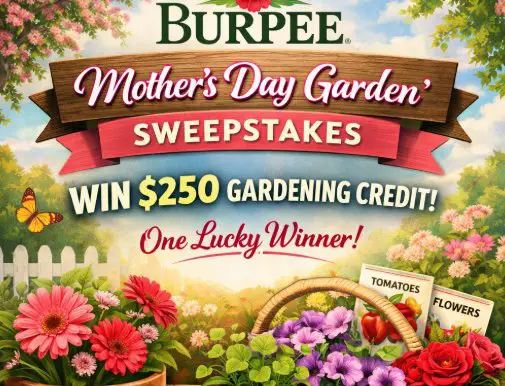 Burpee “Mother’s Day Garden” Sweepstakes - Win $250 in Gardening Credit
