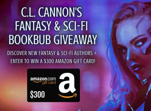 C.L. Cannon’s Summer Fantasy & Sci-fi BookBub Giveaway- Win A $300 Gift Card To Amazon
