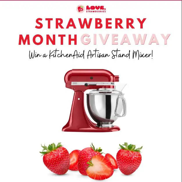 California Strawberries KitchenAid Sweepstakes - Win A KitchenAid  Artisan Stand Mixer