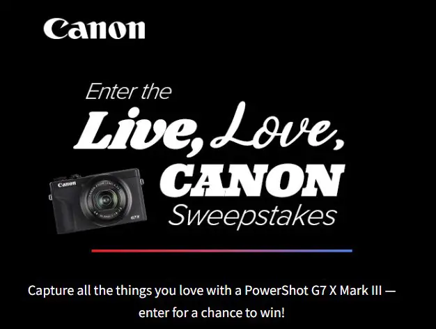 Canon Live, Love Canon Sweepstakes - Win A Canon PowerShot G7X Mark III Camera
