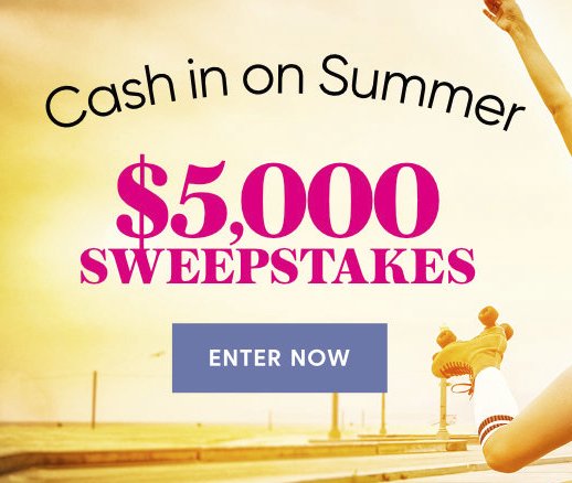 Cash in on Summer $5,000 Sweepstakes