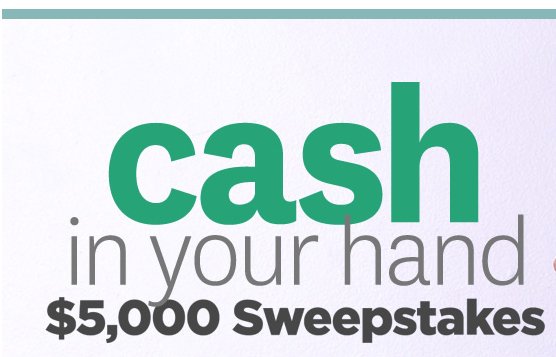 Cash in YOUR Hands $5,000 Sweepstakes!