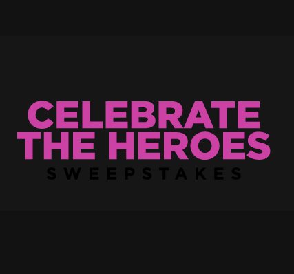 Celebrate the Heroes Sweepstakes