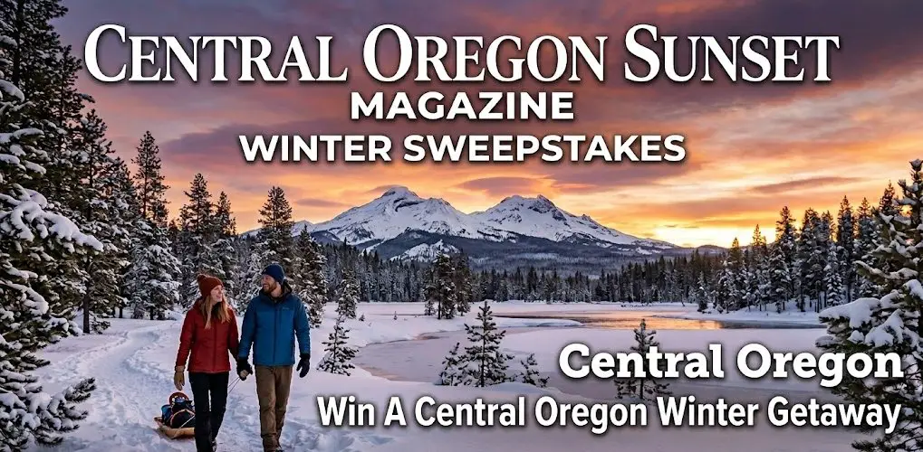 Central Oregon Sunset Magazine Winter Sweepstakes – Win A Central Oregon Winter Getaway