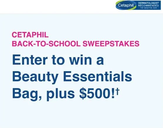 Cetaphil Back to School Sweepstakes - Win $500 & A Cetaphil Gift Bag Of Beauty Products (20 Winners)