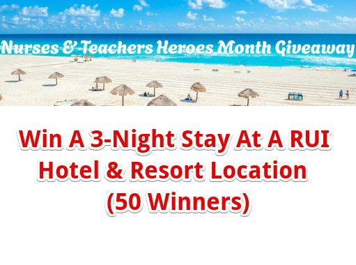 Cheap Caribbean Nurses & Teachers Month Sweepstakes – Win A 3-Night Stay At A RUI Hotel & Resort Location (50 Winners)