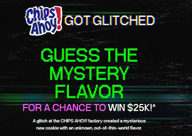 Chips Ahoy! “Mystery Flavor” Sweepstakes - Win $25,000 Cash