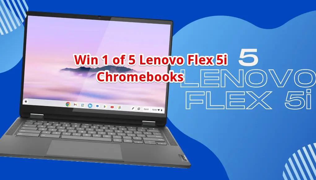 Chrome Unboxed  Lenovo Flex 5i Chromebook Giveaway - Win 1 Of 5 Laptops