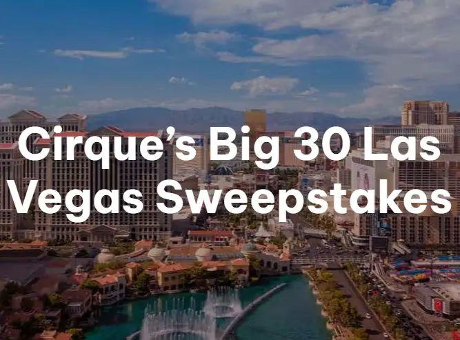 Cirque Du Soleil 30th Anniversary Sweepstakes  - Win A First Class Trip For 2 To Las Vegas Worth $13,485
