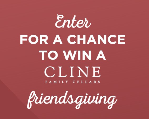 Cline Family Cellars Friendsgiving Sweepstakes - Win A Private Dinner For 6