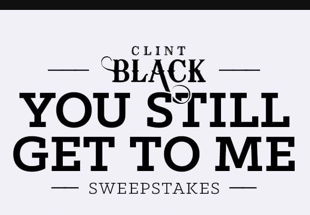 Clint Black You Still Get To Me (Sweepstakes)