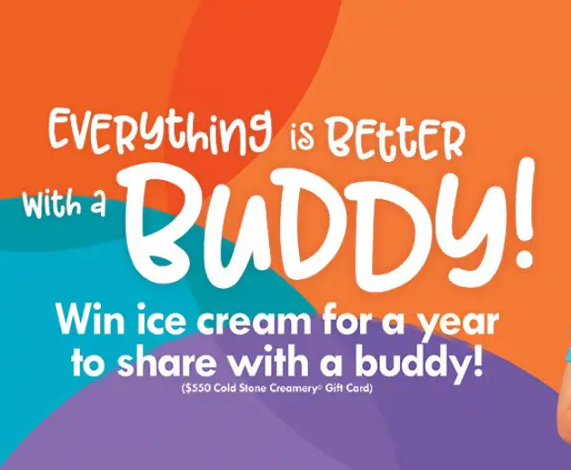 Coldstone Creamery Everything is Better With a Buddy Sweepstakes - Win Free Ice Cream for a Year
