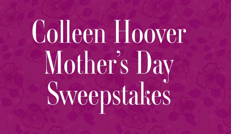 Colleen Hoover Mother’s Day Sweepstakes