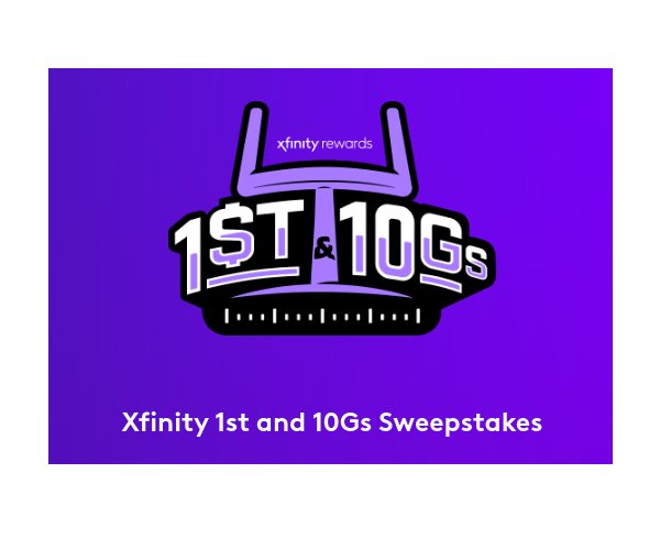 Comcast Xfinity 1st & 10Gs Sweepstakes - Win $10,000
