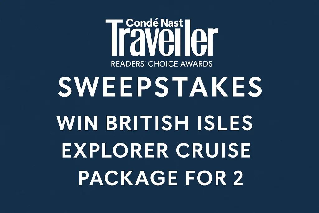 Condé Nast Traveler Readers’ Choice Awards Sweepstakes - Win British Isles Explorer Cruise Package For 2