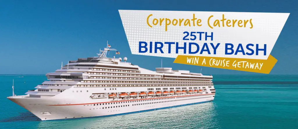 Corporate Caterers 25th Birthday Bash Contest - Win A 7-Day Cruise