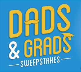 Dads and Grads Sweepstakes