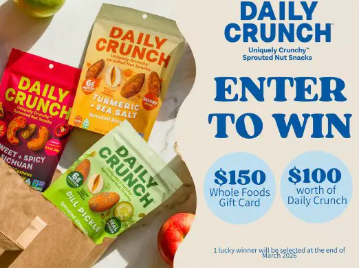 Daily Crunch Feb/March Sweepstakes -  Win $150 Whole Foods gift card +  6-pack of Daily Crunch nut snacks.