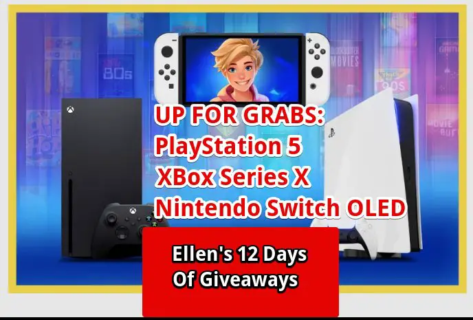Day 8 Of Ellen’s 12 Days of Giveaways - Win PS5, XBox Series X & Nintendo Switch OLED